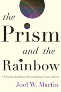 Hardcover The Prism and the Rainbow: A Christian Explains Why Evolution Is Not a Threat Book