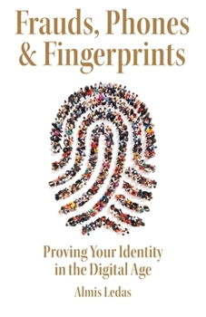 Paperback Frauds, Phones & Fingerprints: Proving Your Identity in the Digital Age Book
