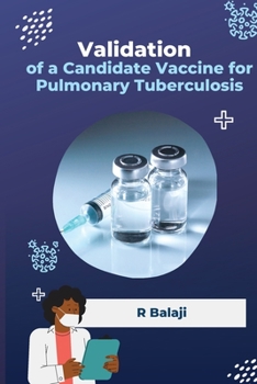 Paperback Validation of a Candidate Vaccine for Pulmonary Tuberculosis Book