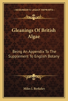 Paperback Gleanings Of British Algae: Being An Appendix To The Supplement To English Botany Book