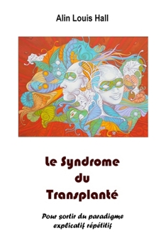 Paperback Le Syndrome du Transplanté: Pour sortir du paradigme explicatif répétifif [French] Book