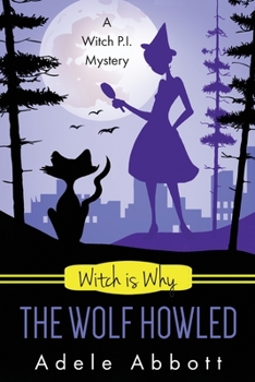 Witch Is Why The Wolf Howled - Book #18 of the A Witch P.I. Mystery