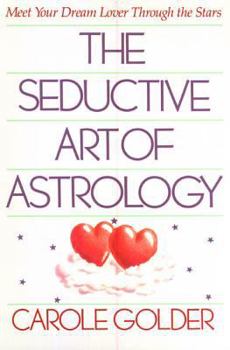 Paperback The Seductive Art of Astrology: Meet Your Dream Lover Through the Stars Book