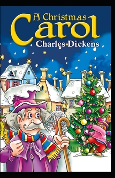 Paperback A Christmas Carol in Prose; Being a Ghost Story of Christmas: a classics illustrated edition Book