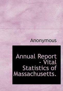 Hardcover Annual Report - Vital Statistics of Massachusetts. Book