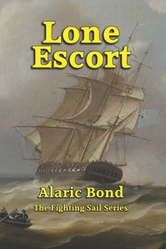 Lone Escort - Book #13 of the Fighting Sail