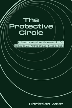 Paperback The Protective Circle: A Comprehensive Framework for Executive Protection Excellence Book