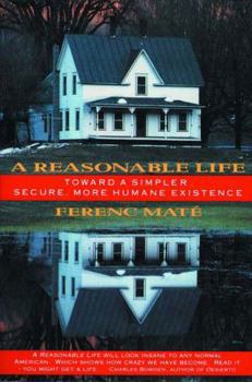 Paperback A Reasonable Life: Toward a Simpler, Secure, More Humane Existence Book