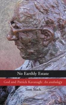 Paperback No Earthly Estate: God and Patrick Kavanagh: An Anthology Book