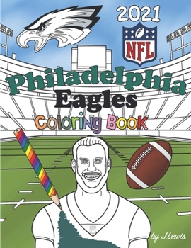 Paperback Philadelphia Eagles Coloring Book 2021: Football Activity Book For Kids & Adults Book