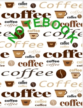 Paperback Notebook: College Ruled Notebook - Coffee Print Large (8.5 x 11 inches) - 140 Pages Book