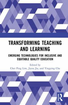 Hardcover Transforming Teaching and Learning: Emerging Technologies for Inclusive and Equitable Quality Education Book