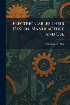 Paperback Electric Cables Their Design, Manufacture and Use Book