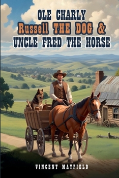 Ole Charly, Russell the Dog, and Uncle Fred, the Horse