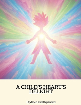 Paperback A CHILD'S HEART'S DELIGHT Updated and Expanded Book