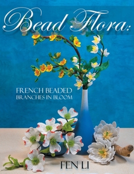 Paperback Bead Flora: French Beaded Branches in Bloom Book