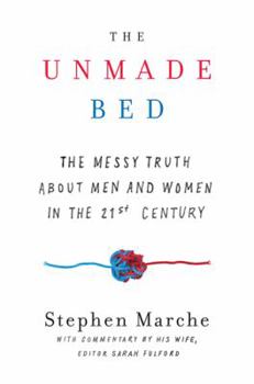 Hardcover The Unmade Bed: The Messy Truth about Men and Women in the Twenty-first Century Book