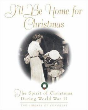 Hardcover I'll Be Home for Christmas: The Spirit of Christmas During World War II Book