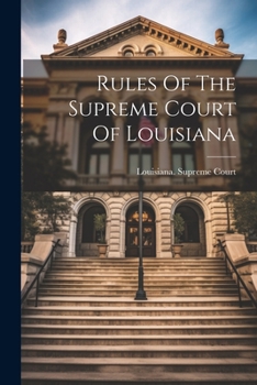 Paperback Rules Of The Supreme Court Of Louisiana Book