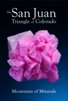 Paperback The San Juan Triangle of Colorado: Mountains of Minerals Book