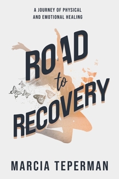 Paperback Road to Recovery: A Journey of Physical and Emotional Healing Book