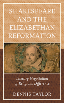 Paperback Shakespeare and the Elizabethan Reformation: Literary Negotiation of Religious Difference Book