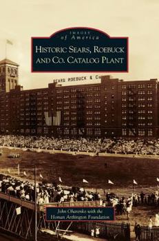 Historic Sears, Roebuck and Co. Catalog Plant - Book  of the Images of America: Illinois