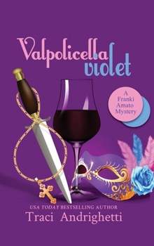 Valpolicella Violet : (Franki Amato Mysteries, Book 7)