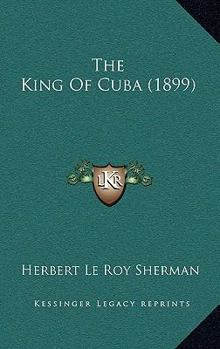 Paperback The King Of Cuba (1899) Book