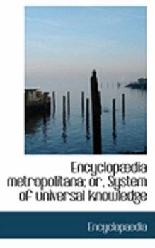 Hardcover Encyclopabdia Metropolitana; Or, System of Universal Knowledge Book