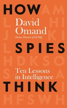 Hardcover How Spies Think: Ten Lessons in Intelligence Book
