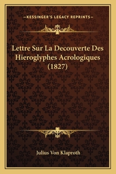 Paperback Lettre Sur La Decouverte Des Hieroglyphes Acrologiques (1827) [French] Book