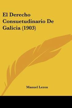 Paperback El Derecho Consuetudinario De Galicia (1903) [Spanish] Book