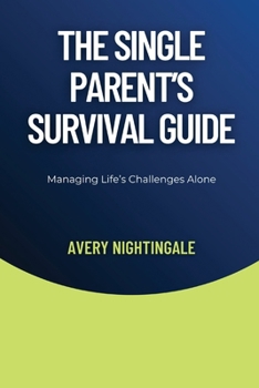 Paperback The Single Parent's Survival Guide: Managing Life's Challenges Alone Book