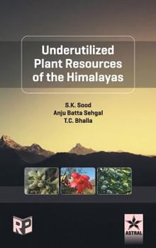 Hardcover Underutilized Plant Resources of the Himalayas Book
