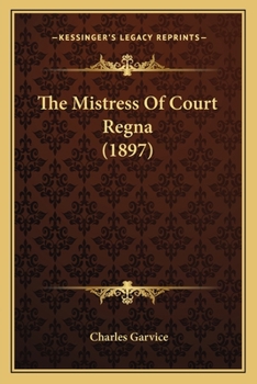 Paperback The Mistress Of Court Regna (1897) Book