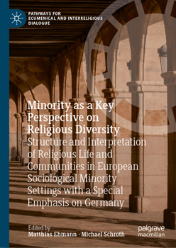 Minority as a Key Perspective on Religious Diversity: Structure and Interpretation of Religious Life and Communities in European Sociological Minority ... for Ecumenical and Interreligious Dialogue)