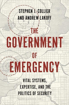 Paperback The Government of Emergency: Vital Systems, Expertise, and the Politics of Security Book