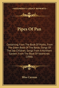 Paperback Pipes Of Pan: Containing From The Book Of Myths; From The Green Book Of The Bards; Songs Of The Sea Children; Songs From A Northern Book