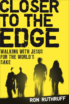 Paperback Closer to the Edge: Walking with Jesus for the World's Sake Book