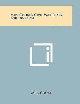 Paperback Mrs. Cooke's Civil War Diary for 1863-1964 Book