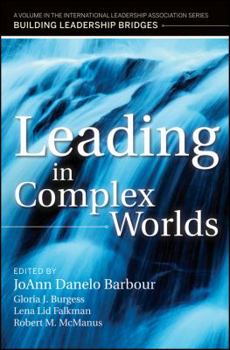 Paperback Leading in Complex Worlds A Volume in the International Leadership Series, Building Leadership Bridges Book