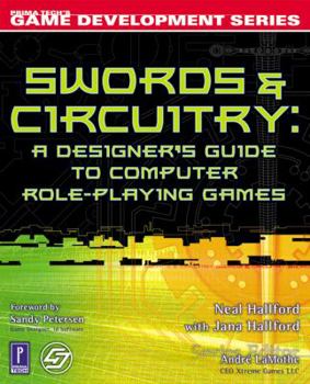 Paperback Swords & Circuitry: A Designer's Guide to Computer Role-Playing Games Book