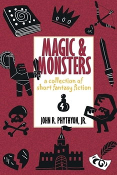 Paperback Magic & Monsters: A Collection of Short Fantasy Fiction Book