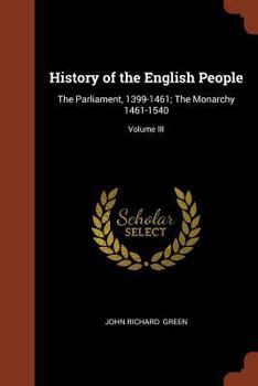 Paperback History of the English People: The Parliament, 1399-1461; The Monarchy 1461-1540; Volume III Book