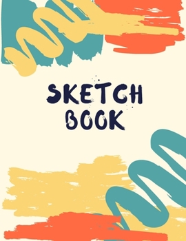 Paperback Sketch Book: Notebook for Sketching, Doodling, Painting, Drawing or Writing Book