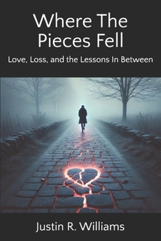 Where The Pieces Fell: Love, Loss, and the Lessons In Between