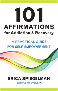 Hardcover 101 Affirmations for Addiction & Recovery: A Practical Guide for Self-Empowerment Book