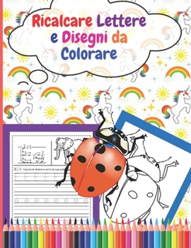 Paperback Ricalcare Lettere e Disegni da Colorare: 124 pagine di pratica per imparare l'alfabeto, tracciare lettere scrivere e colorare [Italian] Book