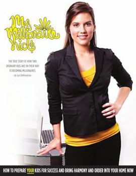 Paperback My Millionaire Kids: The True Story of How Two Ordinary Kids Are on Their Way to Becoming Millionaires Book